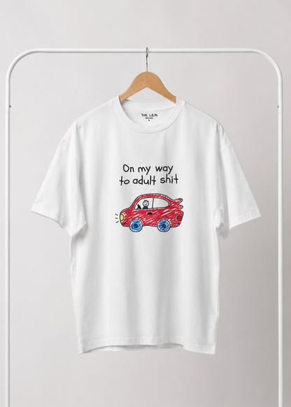 On My Way to Adult Shit Tee