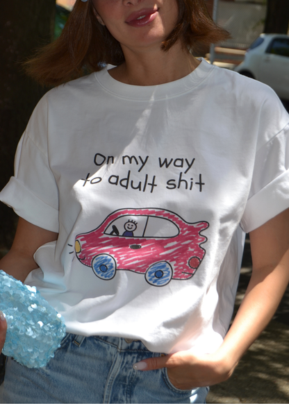 On My Way to Adult Shit Tee